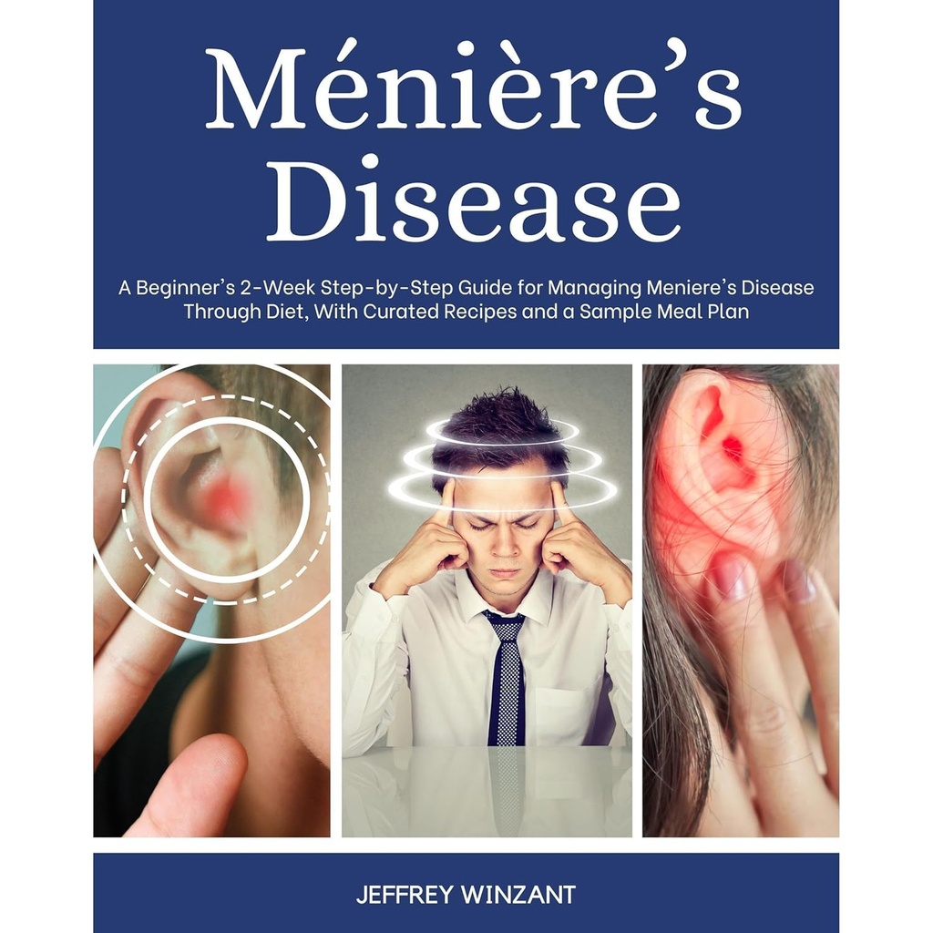 Ménière的疾病:通过饮食管理Meniere疾病的双周逐步指南,配有消毒食谱和食品样本计划