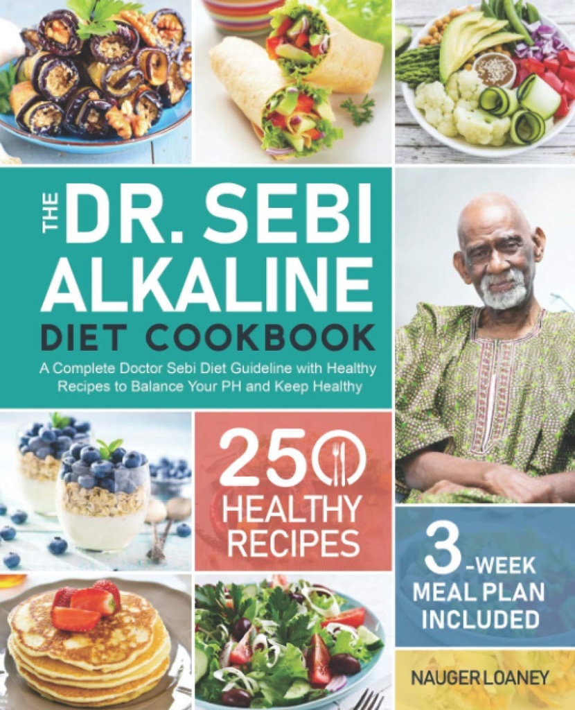 Sebi Alkaline博士饮食手册:一份完整的Sebi医生饮食指南,其中包含250种健康食谱,以平衡你的PH和保持健康(3周饮食计划包含)