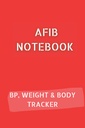 AFIB JOURNAL 配有 10pg 血压记录、 12pg 重量跟踪器和 68pg 身体测量跟踪器。 共 120 页 6x9 : Palpitations Notebook 记录您的进度