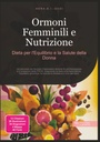 Ormoni Femminili e Nutrizione: Dieta per l'Equilibrio e la Salute della Donna (Italian Edition)