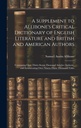 Allibone的"英国文学和英美作家批判词典"的补编:包含超过三万七千篇文章. 假设超过九万三千篇标题.